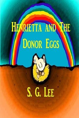 Henrietta and the Donor Eggs by Lee, S. G.
