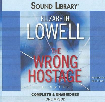 The Wrong Hostage by Lowell, Elizabeth