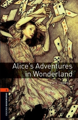 Oxford Bookworms Library: Alice's Adventures in Wonderland: Level 2: 700-Word Vocabulary by Basset, Jennifer