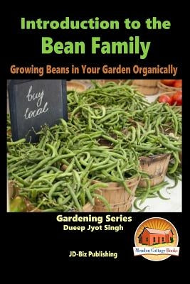 Introduction to the Bean Family - Growing Beans in Your Garden Organically by Davidson, John