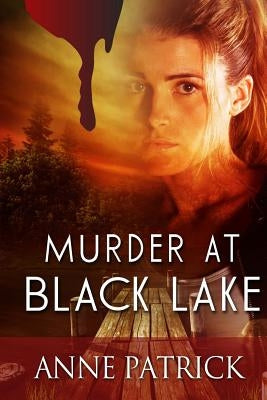 Murder at Black Lake by Patrick, Anne