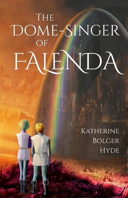 The Dome-Singer of Falenda by Hyde, Katherine Bolger