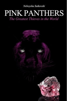 Pink Panthers: The Greatest Thieves in the World by Sajic, Dijana