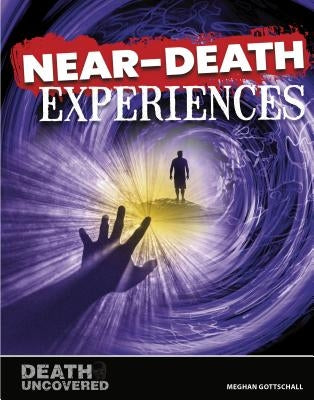 Near-Death Experiences by Gottschall, Meghan