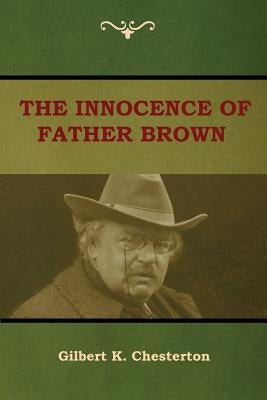 The Innocence of Father Brown by Chesterton, Gilbert K.