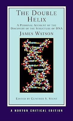The Double Helix: A Personal Account of the Discovery of the Structure of DNA by Watson, James D.