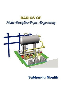 Basics of Multi-Discipline Project Engineering by Moulik, Subhendu