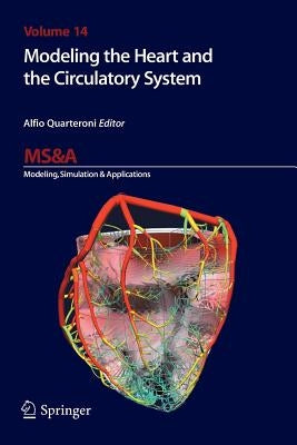 Modeling the Heart and the Circulatory System by Quarteroni, Alfio