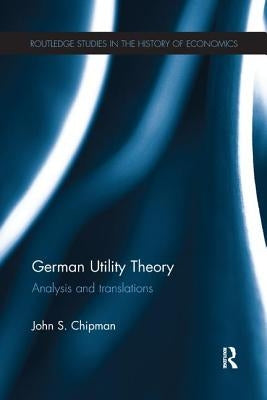 German Utility Theory: Analysis and Translations by Chipman, John