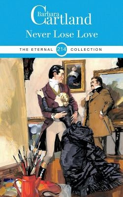 214. Never Lose love by Cartland, Barbara