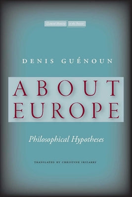 About Europe: Philosophical Hypotheses by Guénoun, Denis