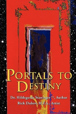 Portals to Destiny by Staninger, Dr Hildegarde
