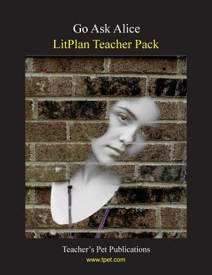Litplan Teacher Pack: Go Ask Alice by Stone, Christina