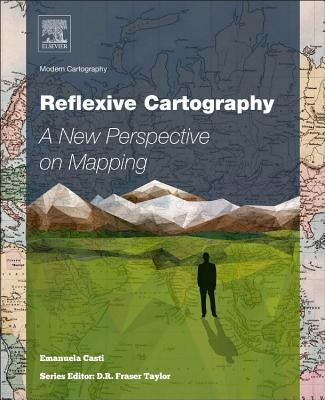 Reflexive Cartography: A New Perspective in Mapping Volume 6 by Casti, Emanuela