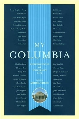 My Columbia: Reminiscences of University Life by Green, Ashbel