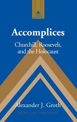 Accomplices: Churchill, Roosevelt and the Holocaust by Coppa, Frank J.