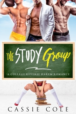 The Study Group: A College Reverse Harem Romance by Cole, Cassie
