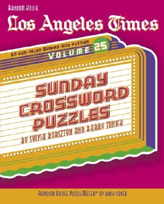 Los Angeles Times Sunday Crossword Puzzles: Volume 25 by Bursztyn, Sylvia