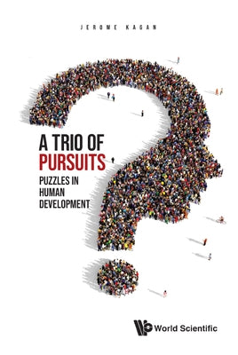 Trio of Pursuits, A: Puzzles in Human Development by Kagan, Jerome