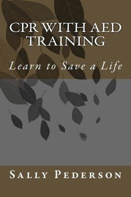 CPR with AED Training: Learn to Save a Life by Pederson, Sally