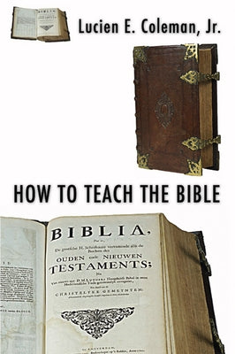 How to Teach the Bible by Coleman, Lucien