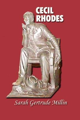 Cecil Rhodes by Millin, Sarah Gertrude