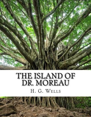 The Island of Dr. Moreau by H. G. Wells