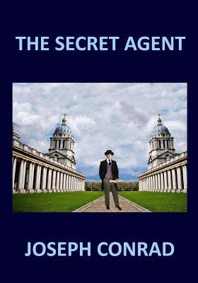 THE SECRET AGENT Joseph Conrad by Conrad, Joseph