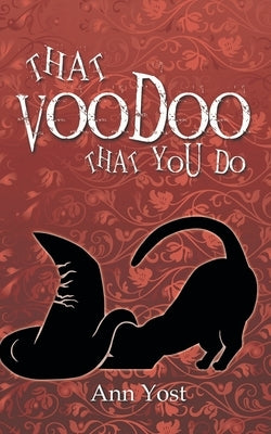 That Voodoo That You Do by Yost, Ann