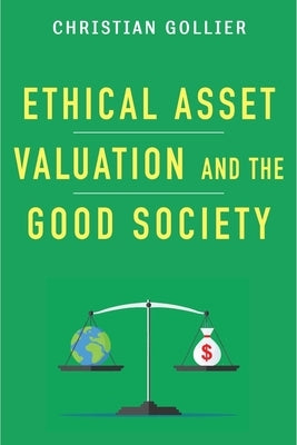 Ethical Asset Valuation and the Good Society by Gollier, Christian