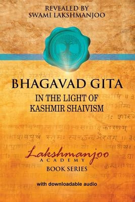 Bhagavad Gita: In the Light of Kashmir Shaivism by Hughes, John