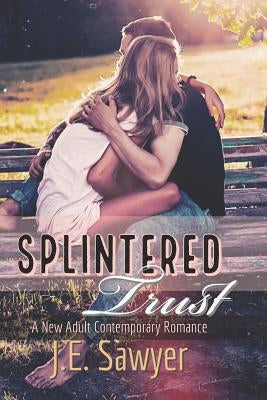 Splintered Trust: A New / Young Adult Contemporary Romance by Robinson, J. L.