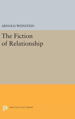The Fiction of Relationship by Weinstein, Arnold