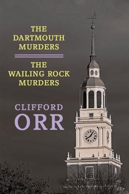 The Dartmouth Murders / The Wailing Rock Murders by Orr, Clifford