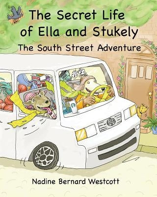 The Secret Life of Ella and Stukely: The South Street Adventure by Westcott, Nadine Bernard