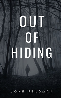 Out of Hiding by Feldman, John