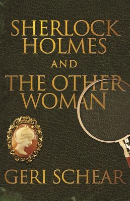 Sherlock Holmes and The Other Woman by Schear, Geri