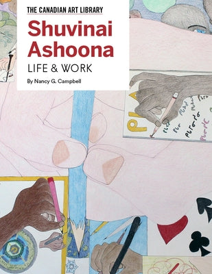 Shuvinai Ashoona: Life & Work by Campbell, Nancy G.