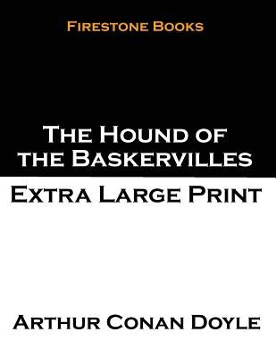 The Hound of the Baskervilles: Extra Large Print by Doyle, Arthur Conan