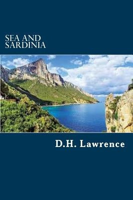 Sea and Sardinia by Lawrence, D. H.