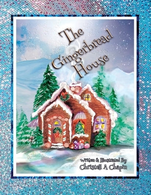 The Gingerbread House by Chapin, Christell A.