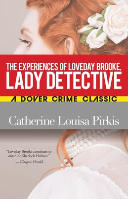 The Experiences of Loveday Brooke, Lady Detective by Pirkis, Catherine Louisa