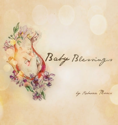 Baby Blessings by Morris, Rebecca