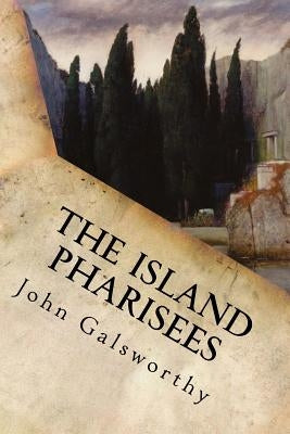 The Island Pharisees by John Galsworthy