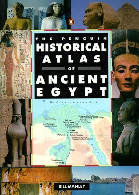 The Penguin Historical Atlas of Ancient Egypt by Manley, Bill