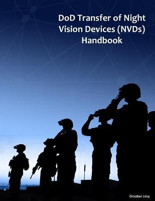 DoD Transfer of Night Vision Devices (NVDs) Handbook by Department of Defense