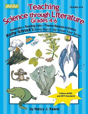 Teaching Science Through Literature, Grades 4-6 by Keane, Nancy J.