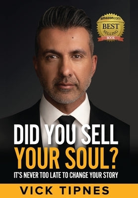 Did You Sell Your Soul?: It's never too late to change your story by Tipnes, Vick