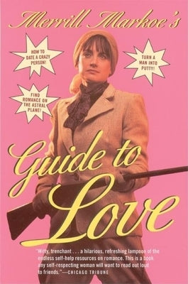 Merrill Markoe's Guide to Love by Markoe, Merrill