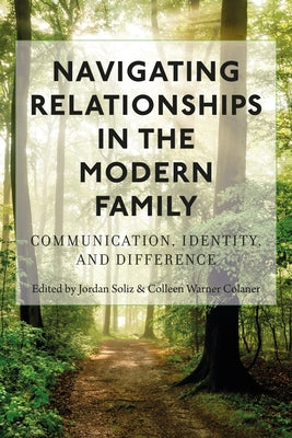 Navigating Relationships in the Modern Family; Communication, Identity, and Difference by Colaner, Colleen Warner